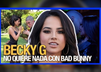 Por esta razón Becky G no quiere grabar con Bad Bunny